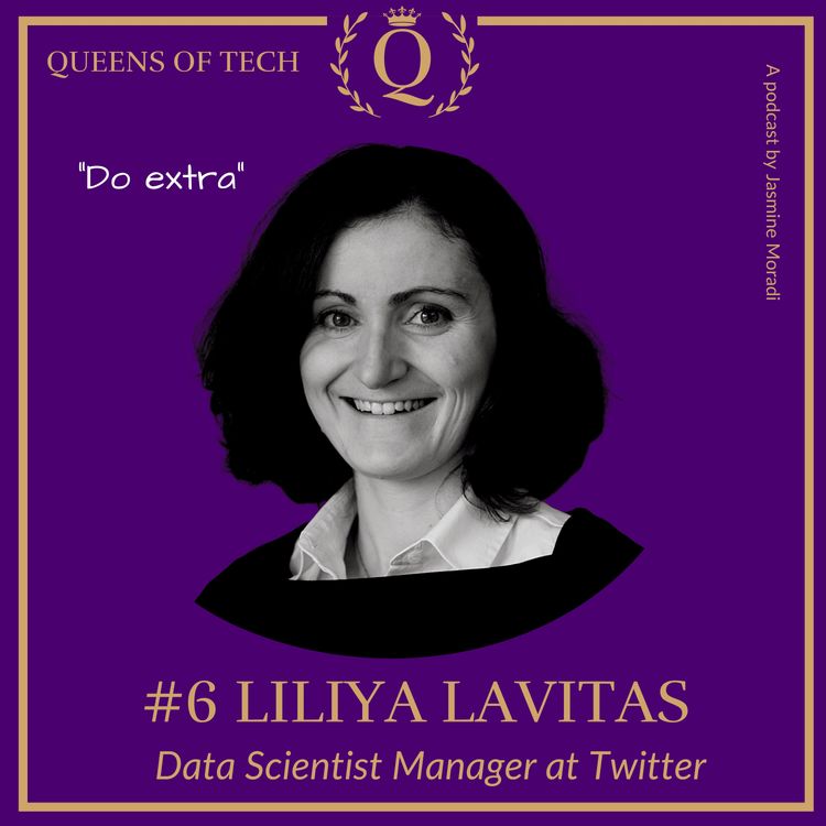 cover art for Tech Queen: Liliya Lavitas​ - Data Scientist Manager​ at Twitter 