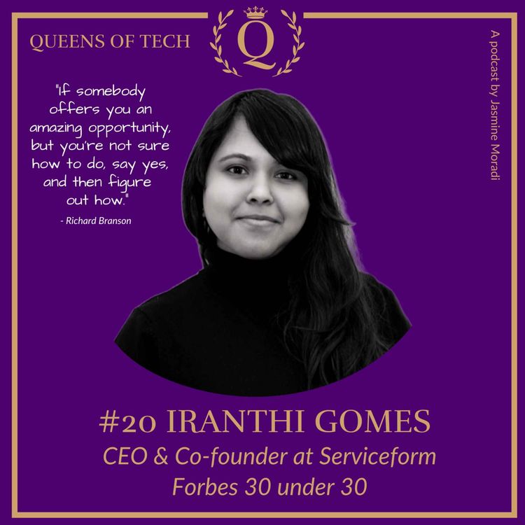 cover art for Tech Queen: Iranthi Gomes​ - CEO & Co-founder at Serviceform | Forbes 30 under 30