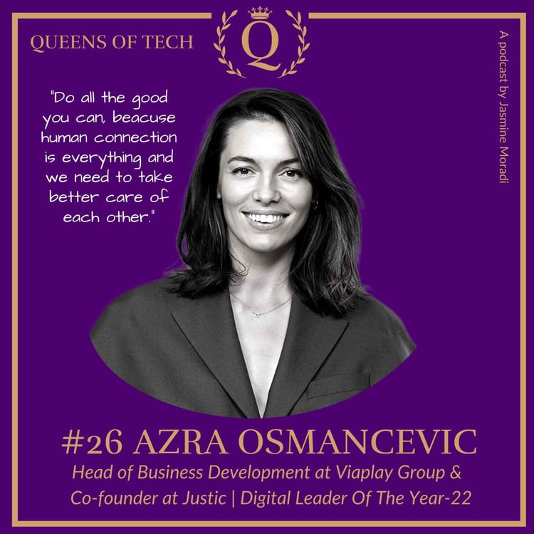 cover art for Tech Queen: Azra Osmancevic - Head of Business Development at Viaplay Group &   Co-founder at Justic | Digital Leader Of The Year-22