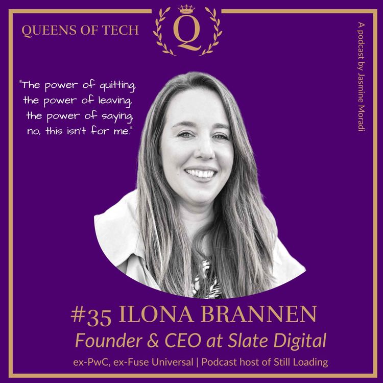 cover art for Tech Queen: Ilona Brannen - Founder & CEO Slate Digital | ex-PwC, ex-Fuse Universal | Podcast host of Still Loading