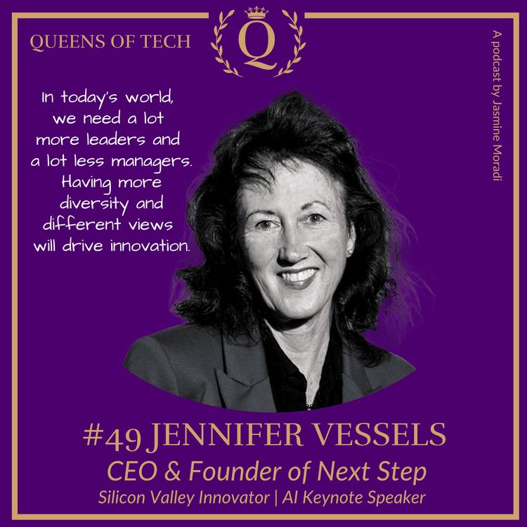 cover art for Tech Queen: Jennifer Vessels - CEO & Founder of Next Step | Silicon Valley Innovator | AI Keynote Speaker 