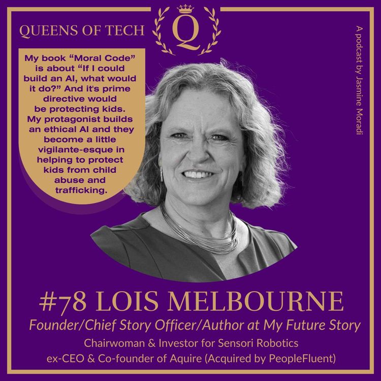cover art for Tech Queen: Lois Melbourne –Founder/Chief Story Officer/Author at My Future Story | Chairwoman & Investor for Sensori Robotics