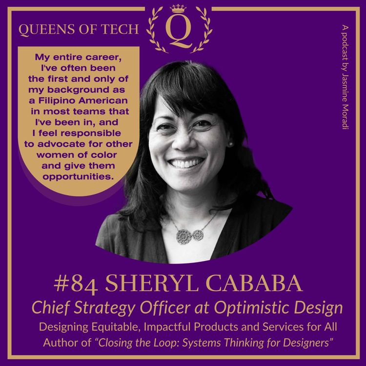 cover art for Tech Queen: Sheryl Cababa – Chief Strategy Officer at Optimistic Design | Author of “Closing the Loop: Systems Thinking for Designers”