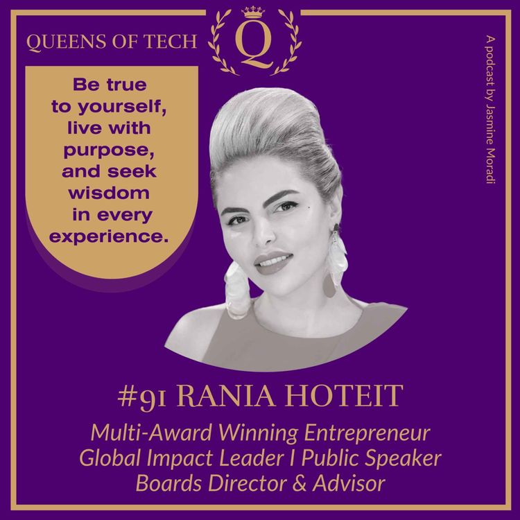 cover art for Tech Queen: Rania Hoteit – Multi-Award Winning Entrepreneur I Global Impact Leader I Public Speaker I Boards Director & Advisor