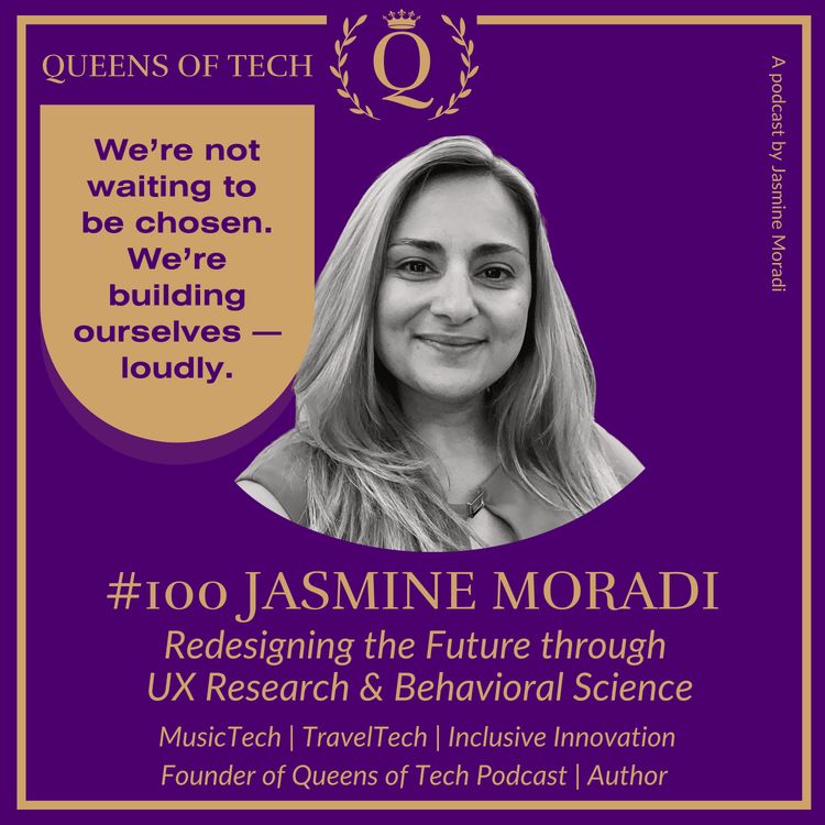 cover art for Tech Queen: Jasmine Moradi - Redesigning the Future through UX Research & Behavioral Science