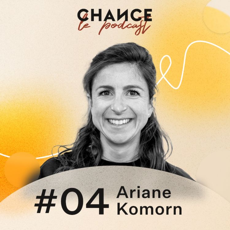 cover art for #05 - Ariane Komorn : "Oser se lancer et devenir femme entrepreneure"