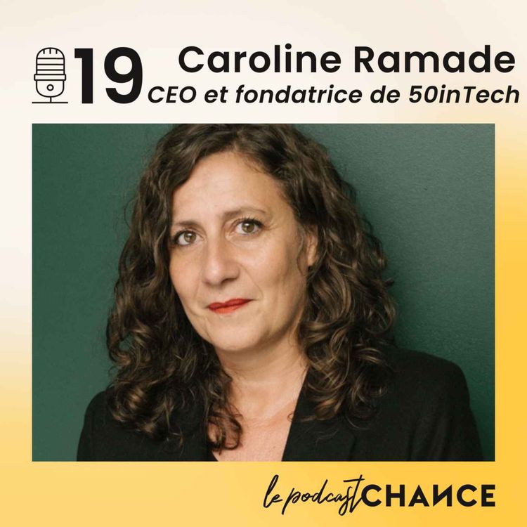 cover art for #19 - Caroline Ramade : "Être une femme entrepreneure dans un monde d'hommes".