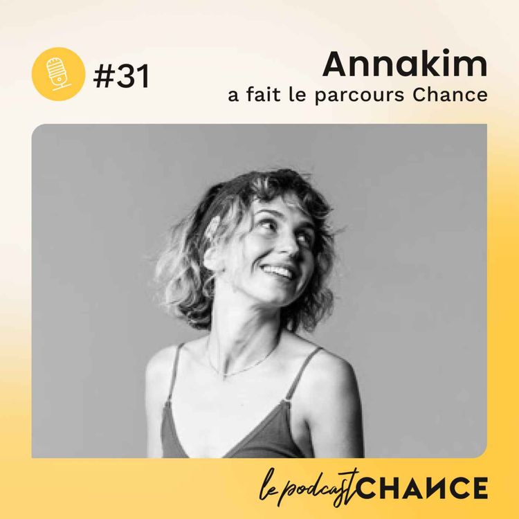 cover art for #31 - Annakim : "Oser embrasser une carrière artistique."