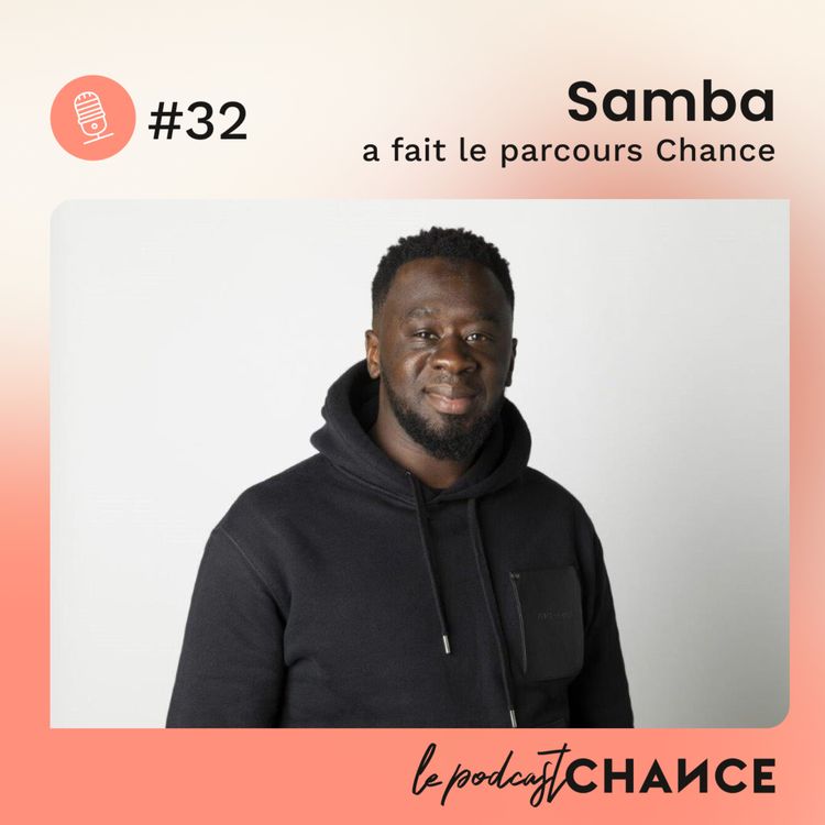 cover art for #32 - Samba : "J'ai réussi sans avoir les bons diplômes".