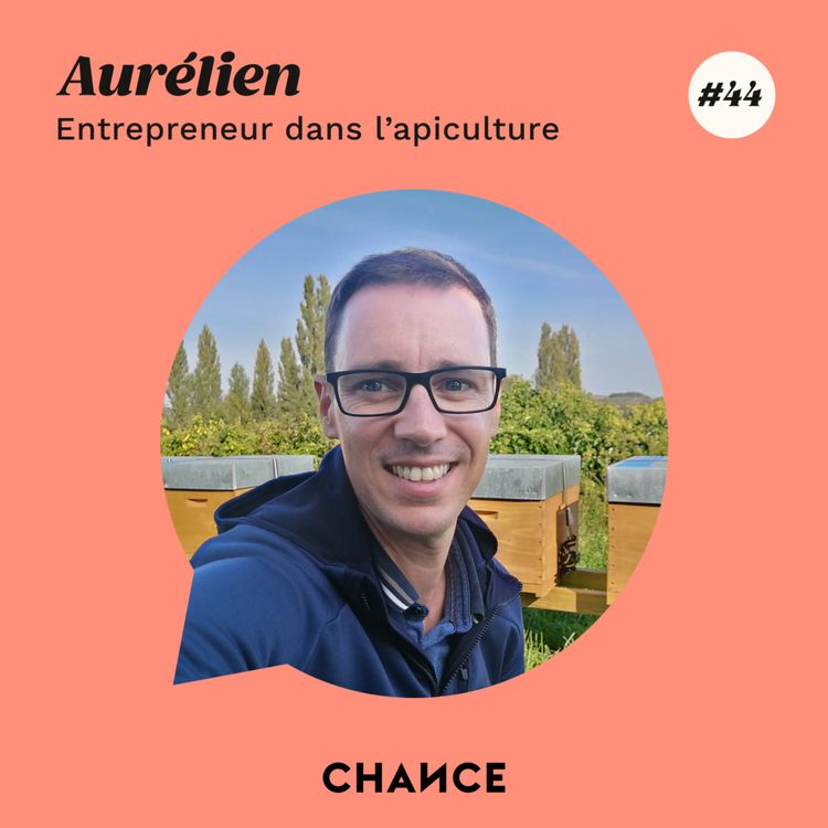 cover art for #44 - Aurélien, entrepreneur dans l’apiculture : "Laissez la passion qui est en vous émerger et vivez-la".