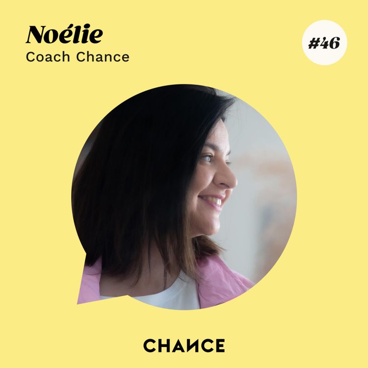 cover art for #46 - Noélie, coach : "Réussir à canaliser ses idées pour en faire une force".