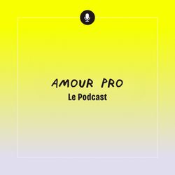 cover art for Amour Pro : Le Podcast