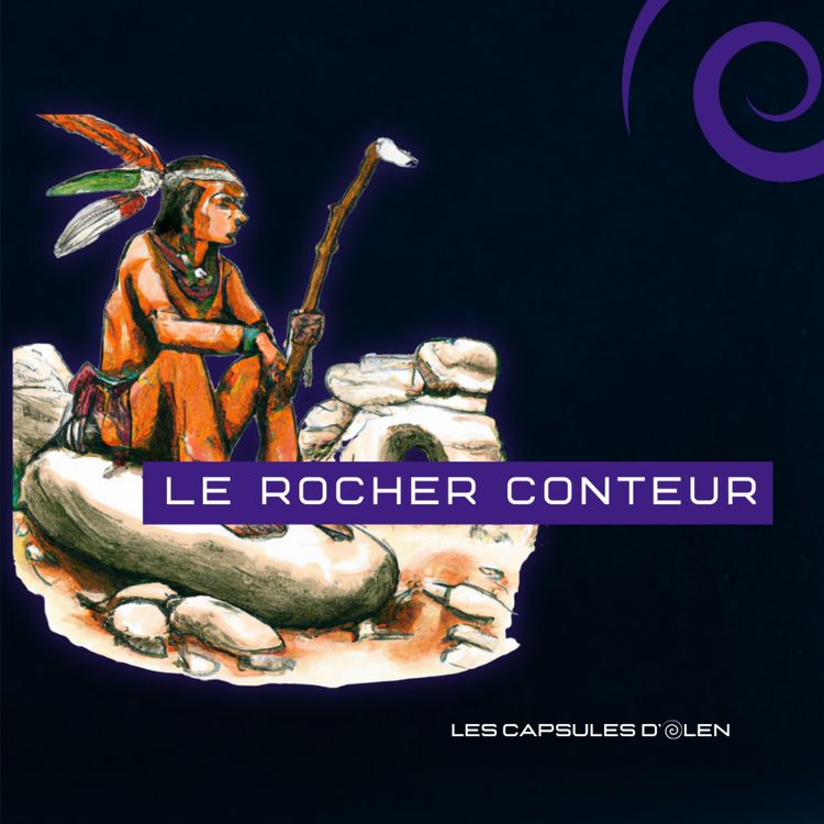 cover art for Le rocher conteur - Mythologie amérindienne (Senecas Canada)