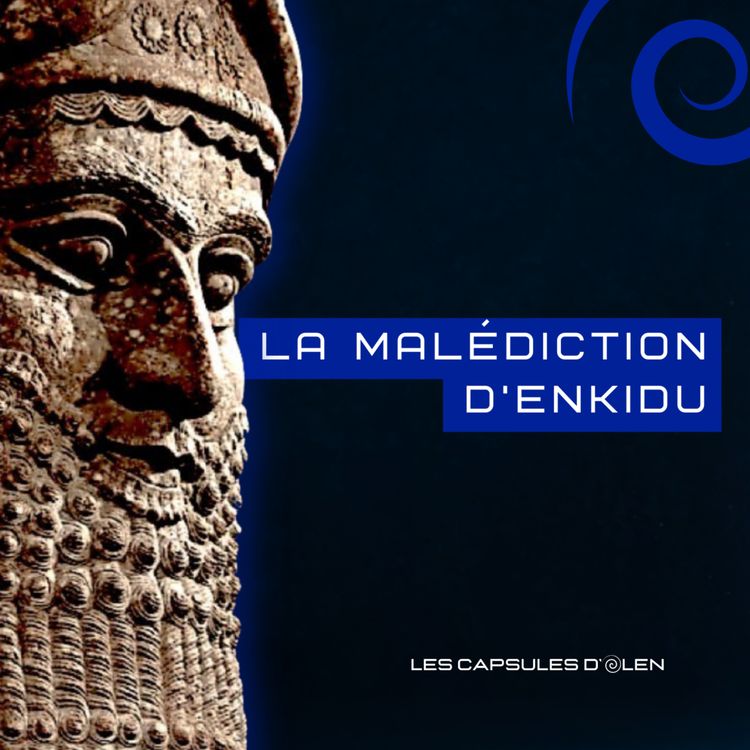 cover art for Capsule 7/10: La malédiction d'Enkidu, avec Gilgamesh vers 2650 av. J.C.