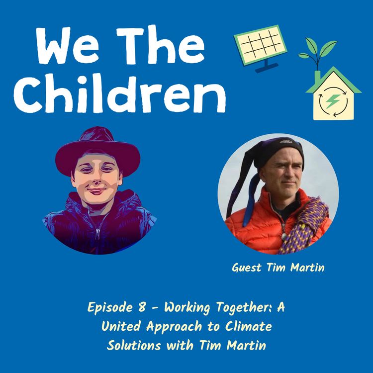 cover art for Working Together: A United Approach to Climate Solutions with Tim Martin