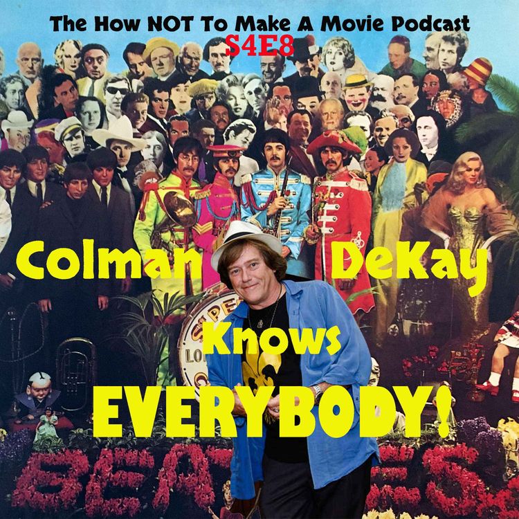 cover art for S4E8: Colman DeKay Knows EVERYBODY!