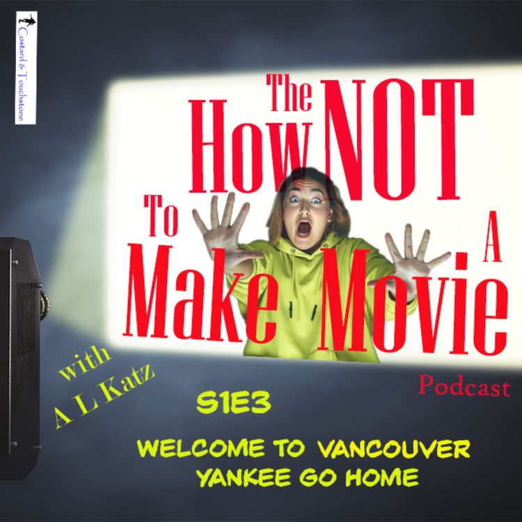 cover art for S1E3 Welcome To Vancouver/Yankee Go Home!
