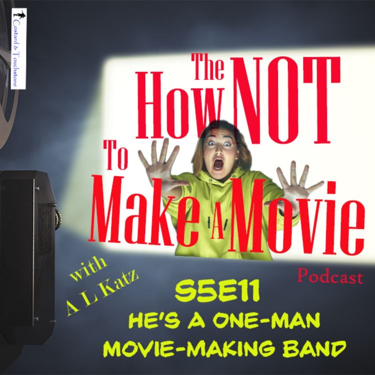 cover art for S5E11 He's A One-Man Movie-Making Band