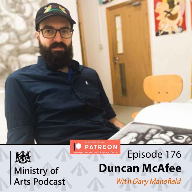cover art for Ep.176 Duncan McAfee - Ministry of Arts Podcast   