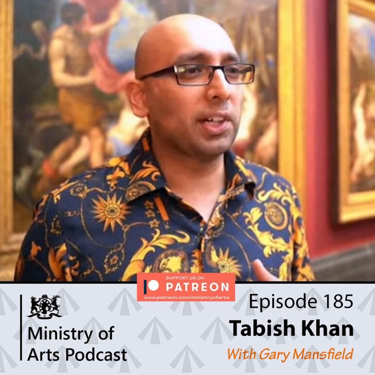 cover art for Ep.185 Tabish Khan - Ministry of Arts Podcast