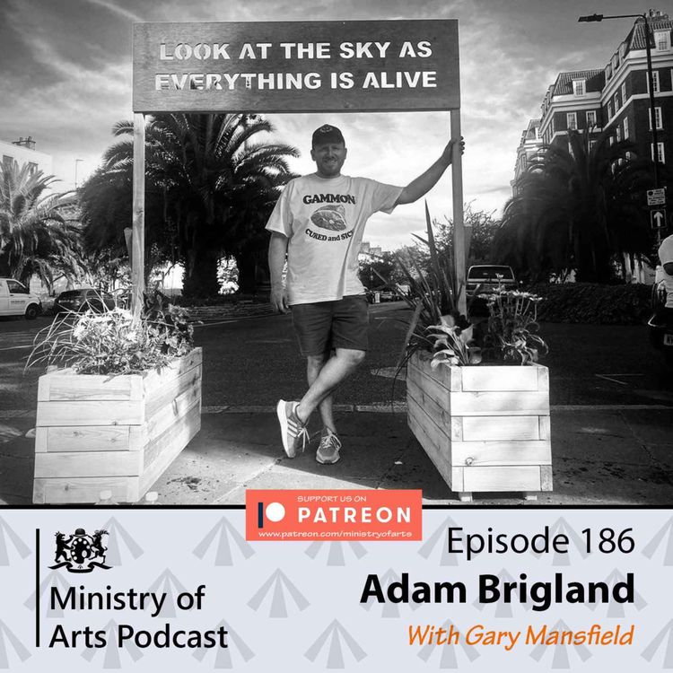 cover art for Ep.186 Adam Brigland - Ministry of Arts Podcast