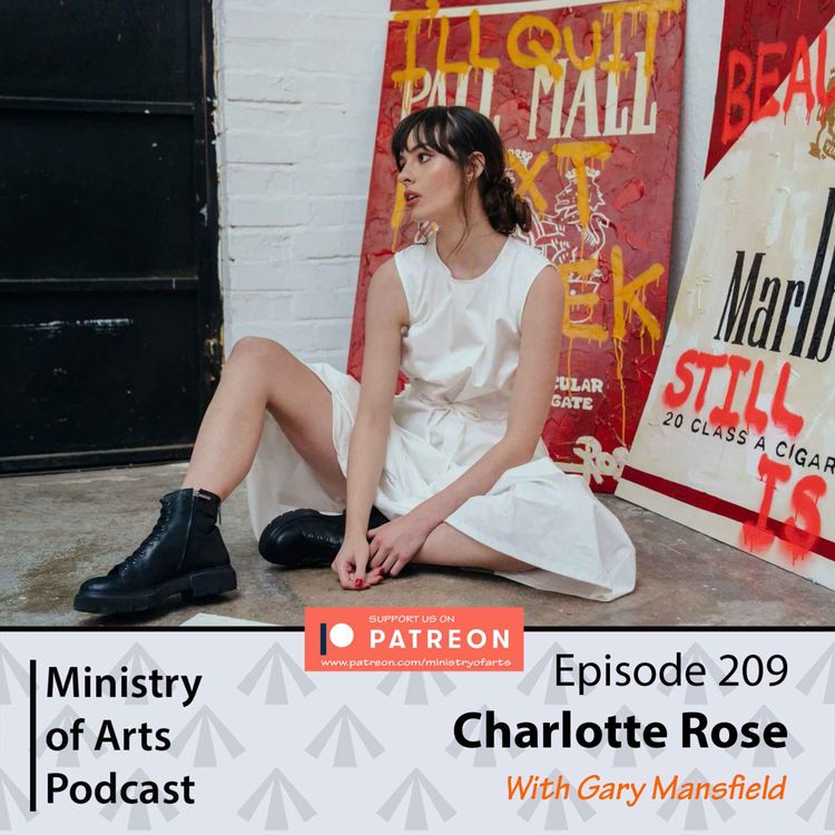 cover art for Ep.209 Charlotte Rose - Ministry of Arts Podcast
