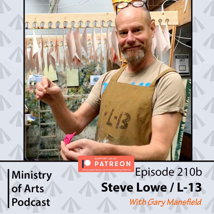 cover art for Ep.210b Steve Lowe / L-13 - Minstry of Arts Podcast (pt.2/2)