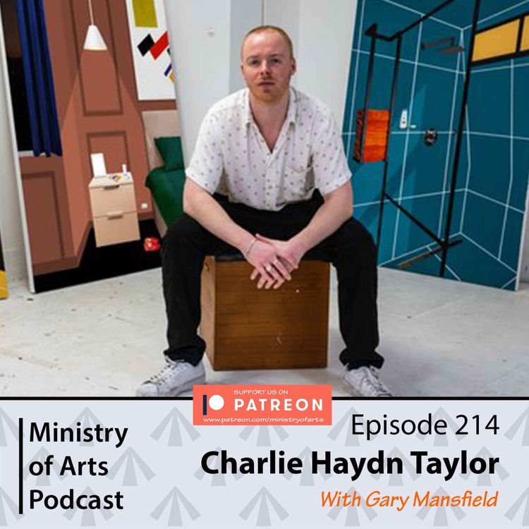 cover art for Ep.214 Charlie Haydn Taylor - Ministry of Arts Podcast