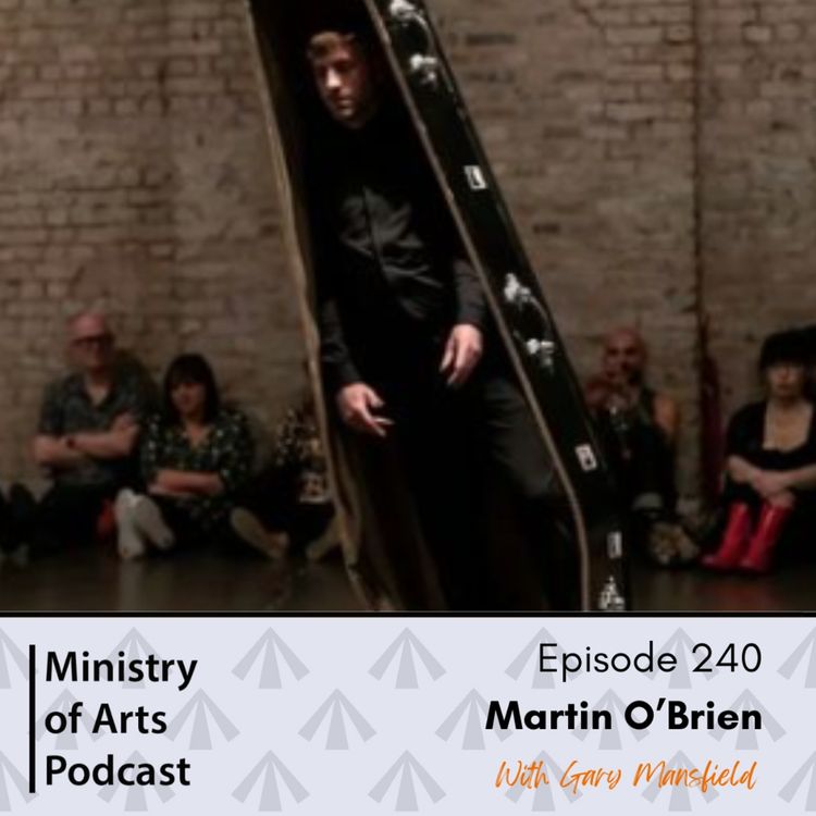 cover art for Ep.240 Martin O'Brien - Ministry of Arts Podcast