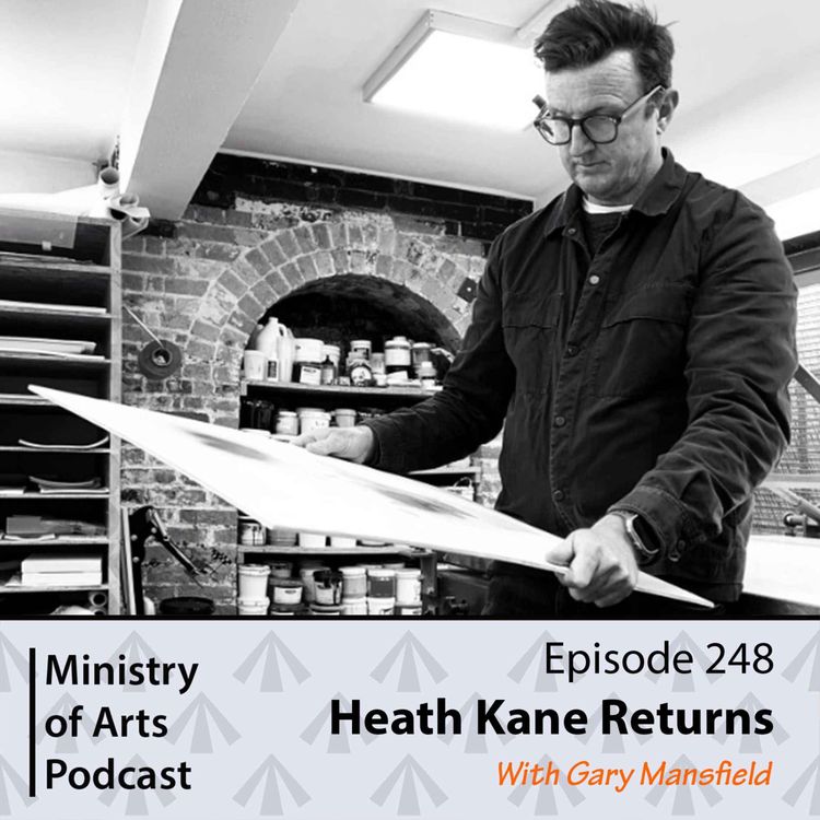 cover art for Ep.248 Heath Kane returns - Ministry of Arts Podcast   