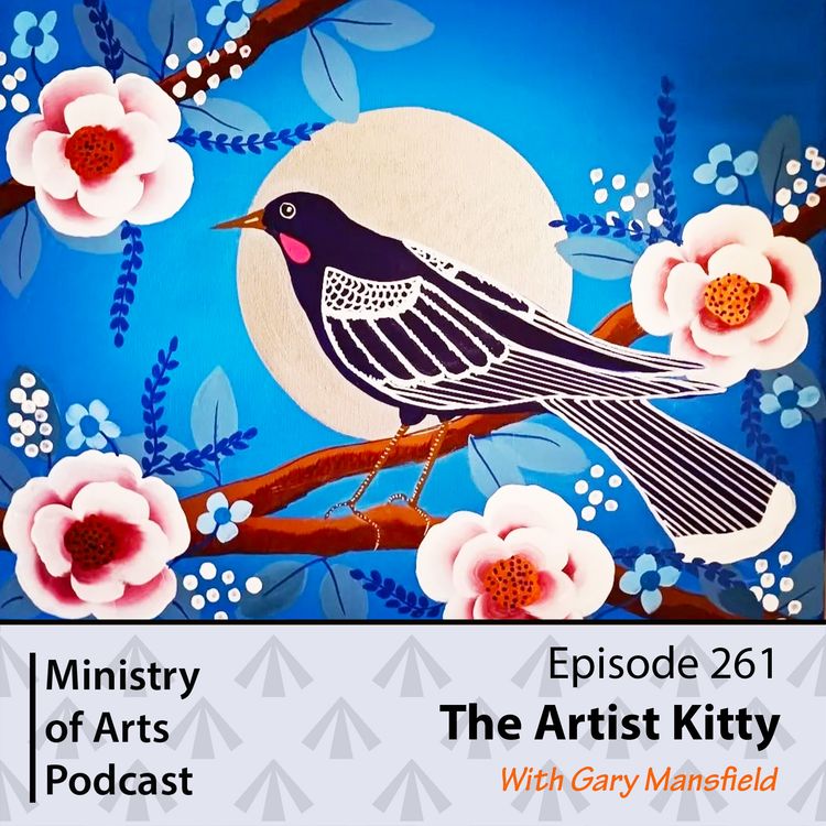 cover art for Ep.261 The Artist Kitty - Ministry of Arts Podcast