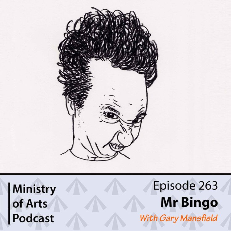 cover art for Ep.263 Mr Bingo - Ministry of Arts Podcast