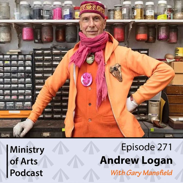 cover art for Ep.271 Andrew Logan - Ministry of Arts Podcast   