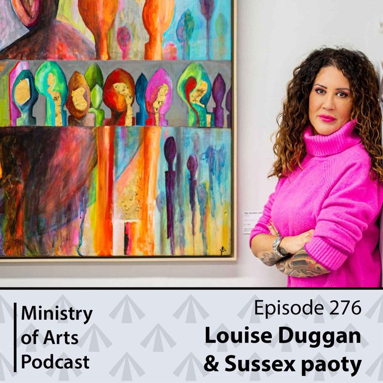 cover art for Ep.276 Louise Duggan - Ministry of Arts Podcast