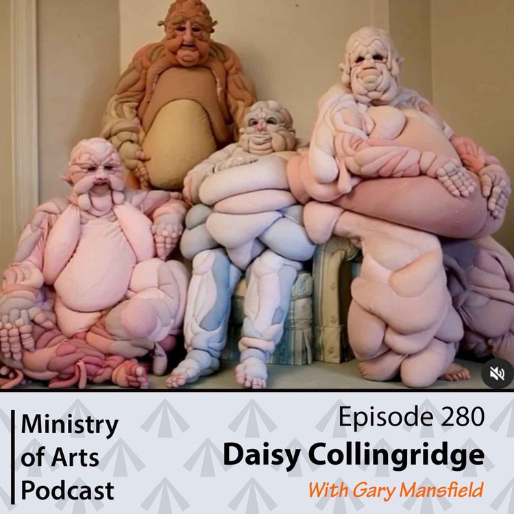 cover art for Ep.280 Daisy Collingridge - Ministry of Arts Podcast