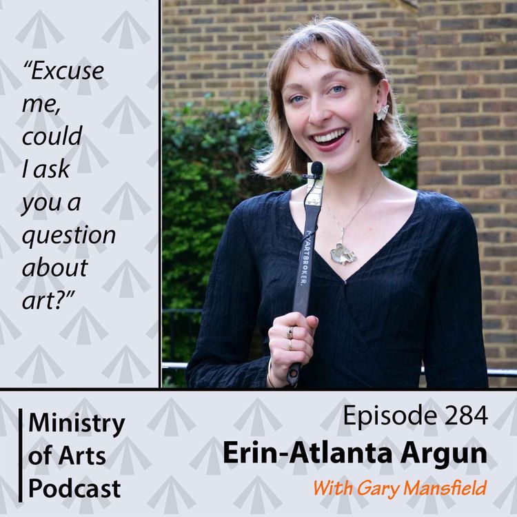 cover art for Ep.284 Erin-Atlanta Argun A.K.A The “Excuse me girl” - Ministry of Arts Podcast