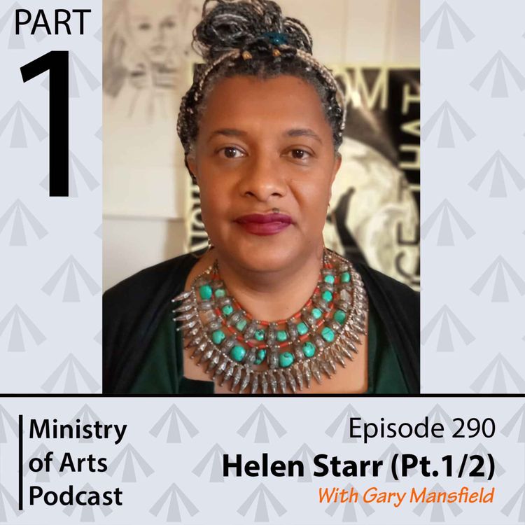 cover art for Ep.290 Helen Starr pt.1/2 - Ministry of Arts Podcast