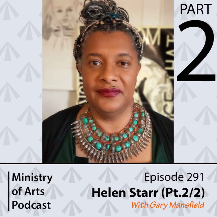 cover art for Ep.291 Helen Starr pt.2/2 - Ministry of Arts Podcast