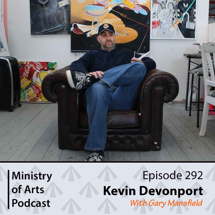 cover art for Ep.292 Kevin Devonport - Ministry of Arts Podcast
