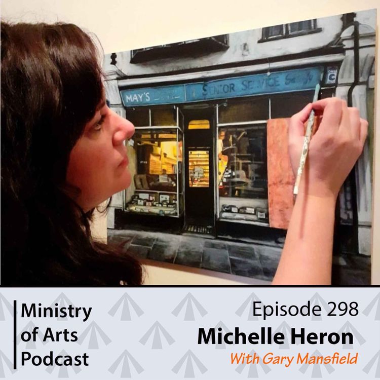 cover art for Ep.298 Michelle Heron - Ministry of Arts Podcast