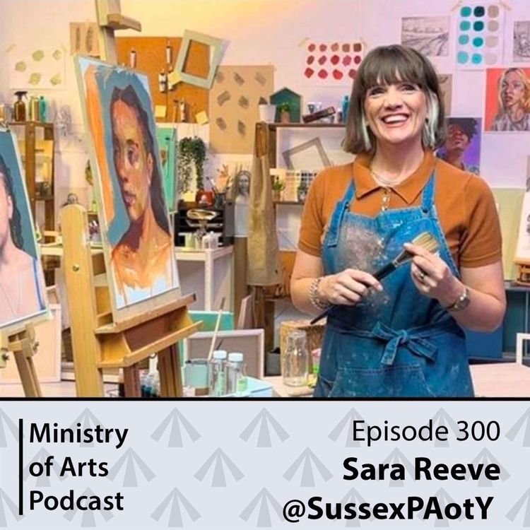 cover art for Ep.300 Sara Reeve/Sussex PAotY - Ministry of Arts Podcast 