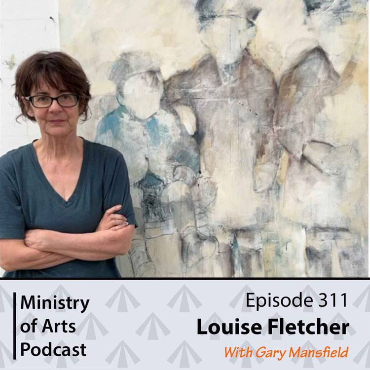 cover art for Ep.311 Louise Fletcher - Ministry of Arts Podcast