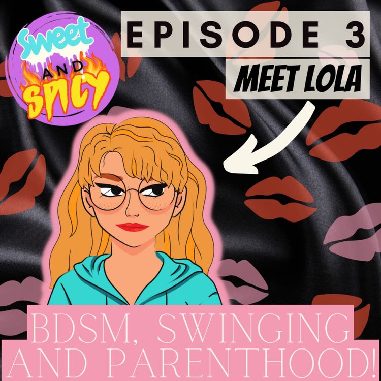 cover art for MEET LOLA | DISCUSSING BDSM, SWINGING AND PARENTHOOD!