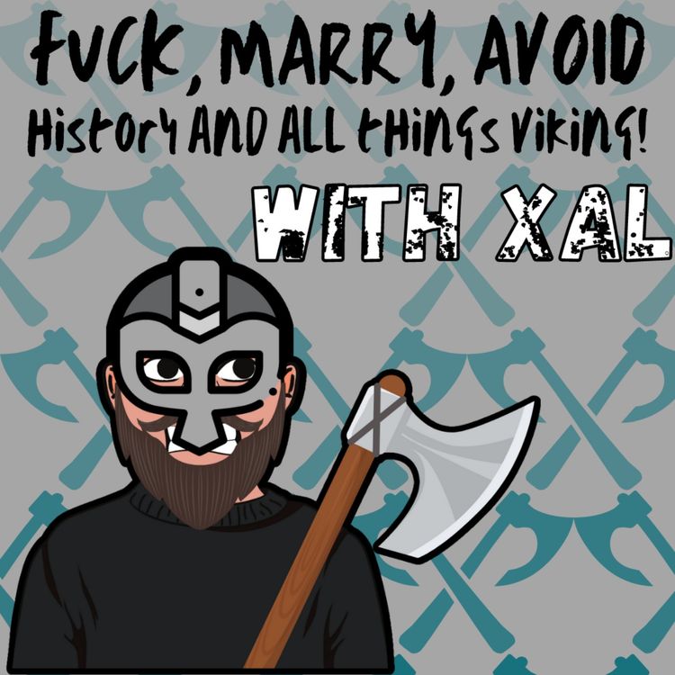 cover art for STARRING VIKING XAL | FUCK, MARRY, AVOID AND DISCUSSING ALL THINGS VIKING!