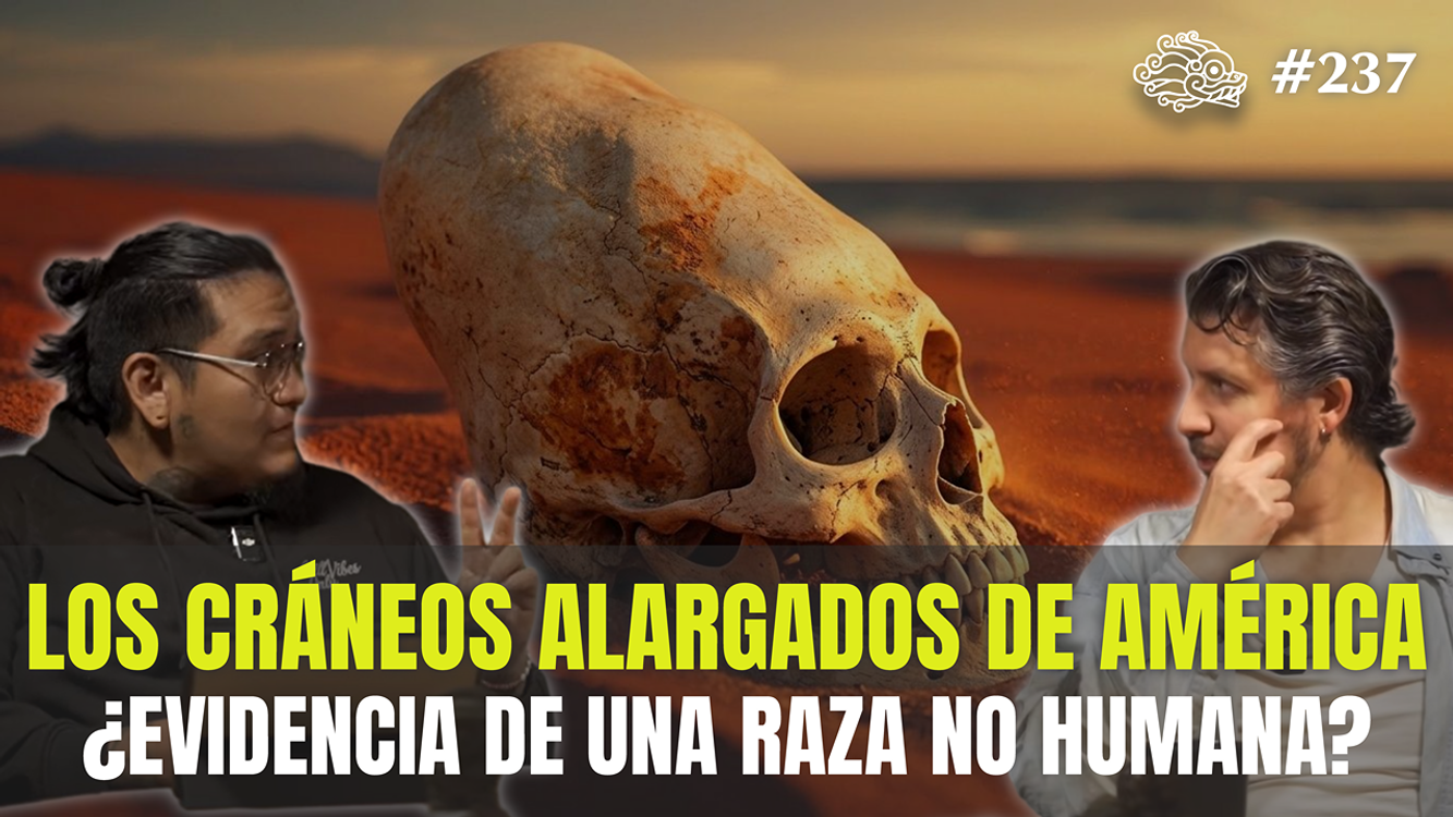 cover art for 237 - Los Cráneos Alargados de América ¿Evidencia de una Raza No-Humana?