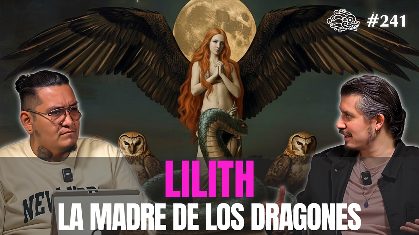 cover art for 241 - Lilith: La Madre de los Dragones