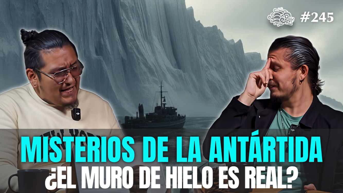 cover art for 245 - Misterios de la Antártida ¿El Muro de Hielo es Real?