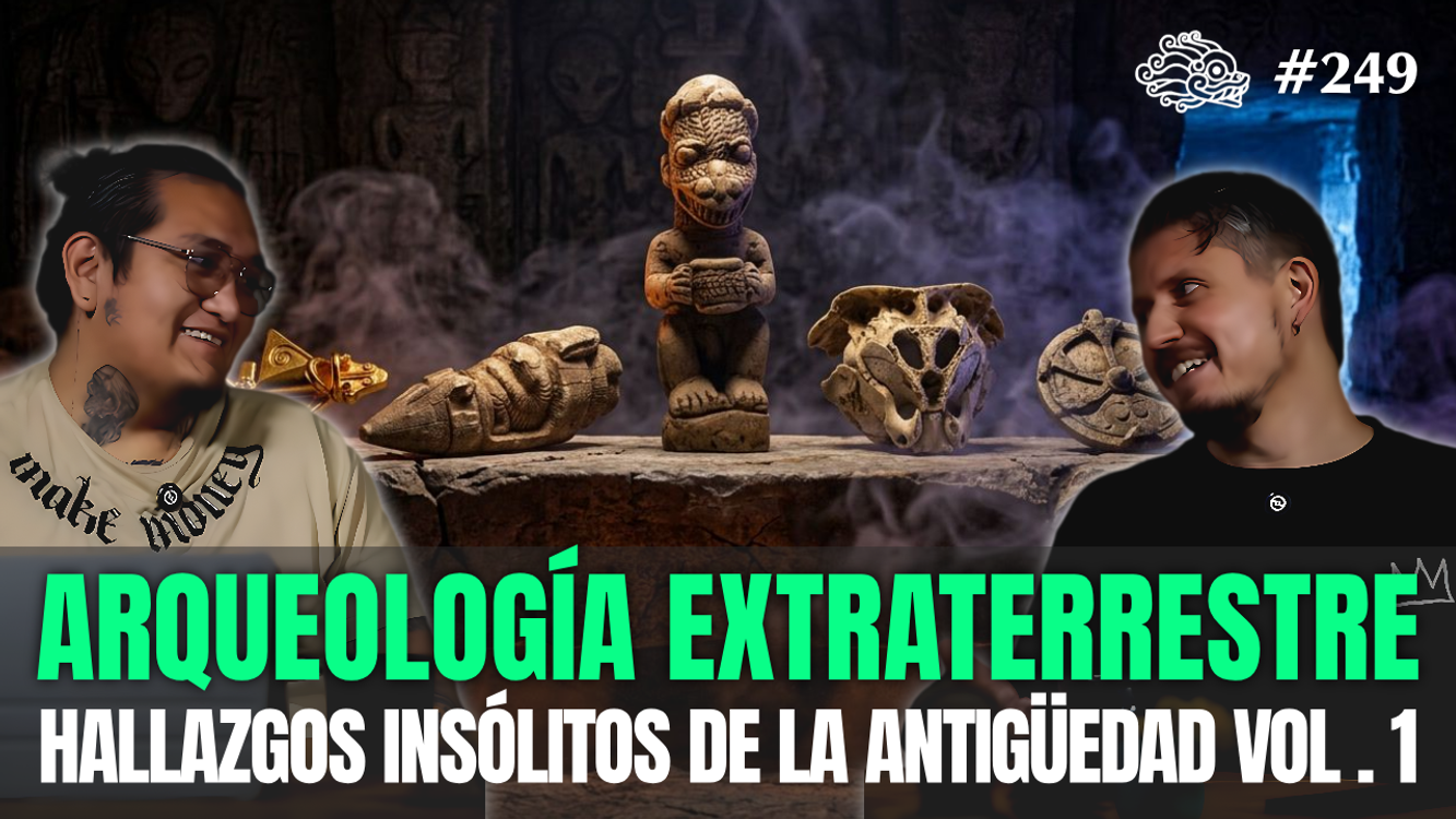 cover art for 249 - Arqueología Extraterrestre: Hallazgos Insólitos de la Antigüedad Vol. 1