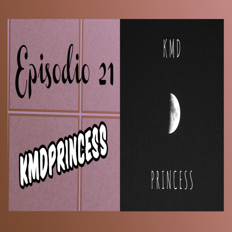 cover art for Episodio 21 - KMDPrincess