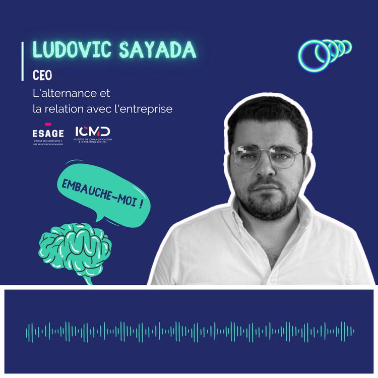 cover art for “Aujourd’hui, il y a des boîtes qui ont une politique assez agressive sur la rémunération des alternants” Ludovic SAYADA, CEO ESAGE & ICMD